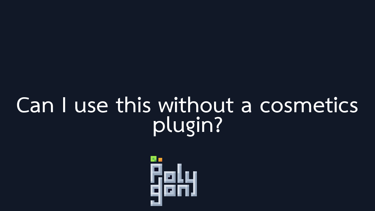 Can I use this without a cosmetics plugin? | Docs